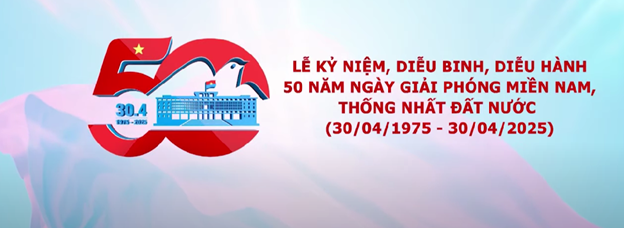 Lễ Kỷ niệm 50 năm Ngày Giải phóng miền Nam, thống nhất đất nước 30/04/2025